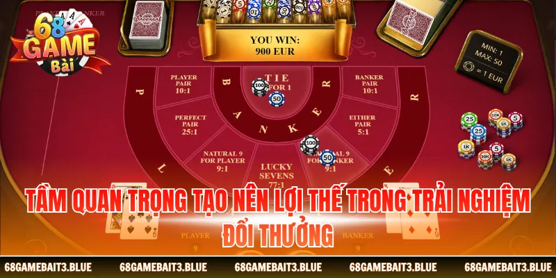 Tầm quan trọng tạo nên lợi thế trong trải nghiệm đổi thưởng