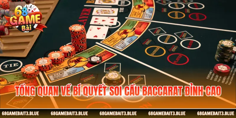 Tổng quan về bí quyết soi cầu Baccarat đỉnh cao